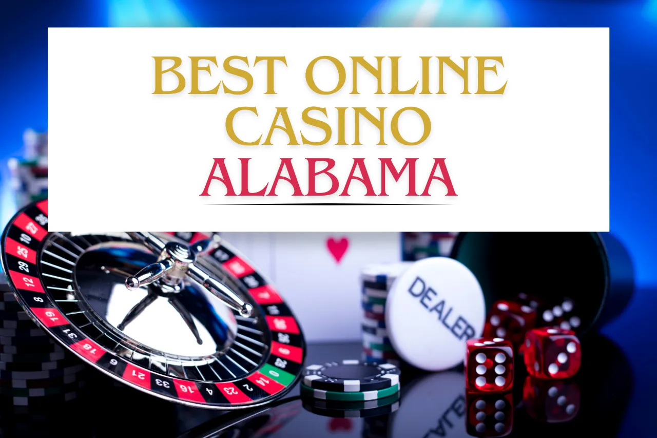 Best Online Casino Alabama: Play Online Gambling For Real Money