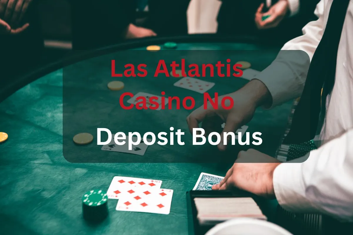 Las Atlantis Casino No Deposit Bonus: Win Bonuses & Free Spins