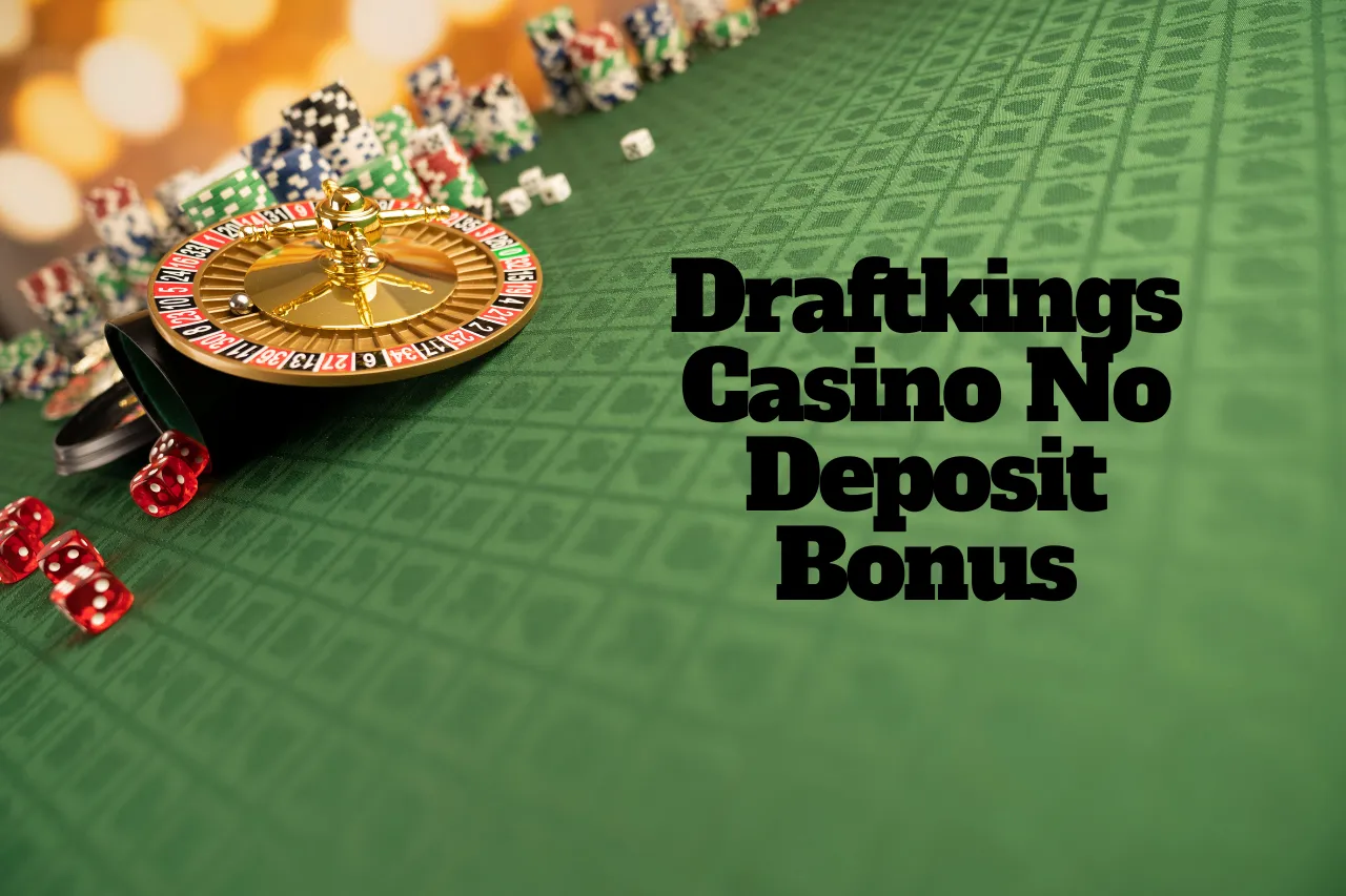 Draftkings Casino No Deposit Bonus: Free Spins & Online Casino Bonus