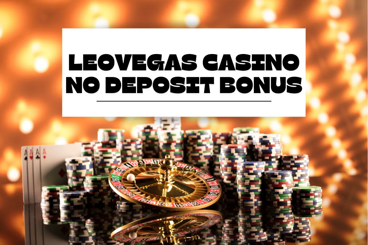Leovegas Casino No Deposit Bonus & Promotions