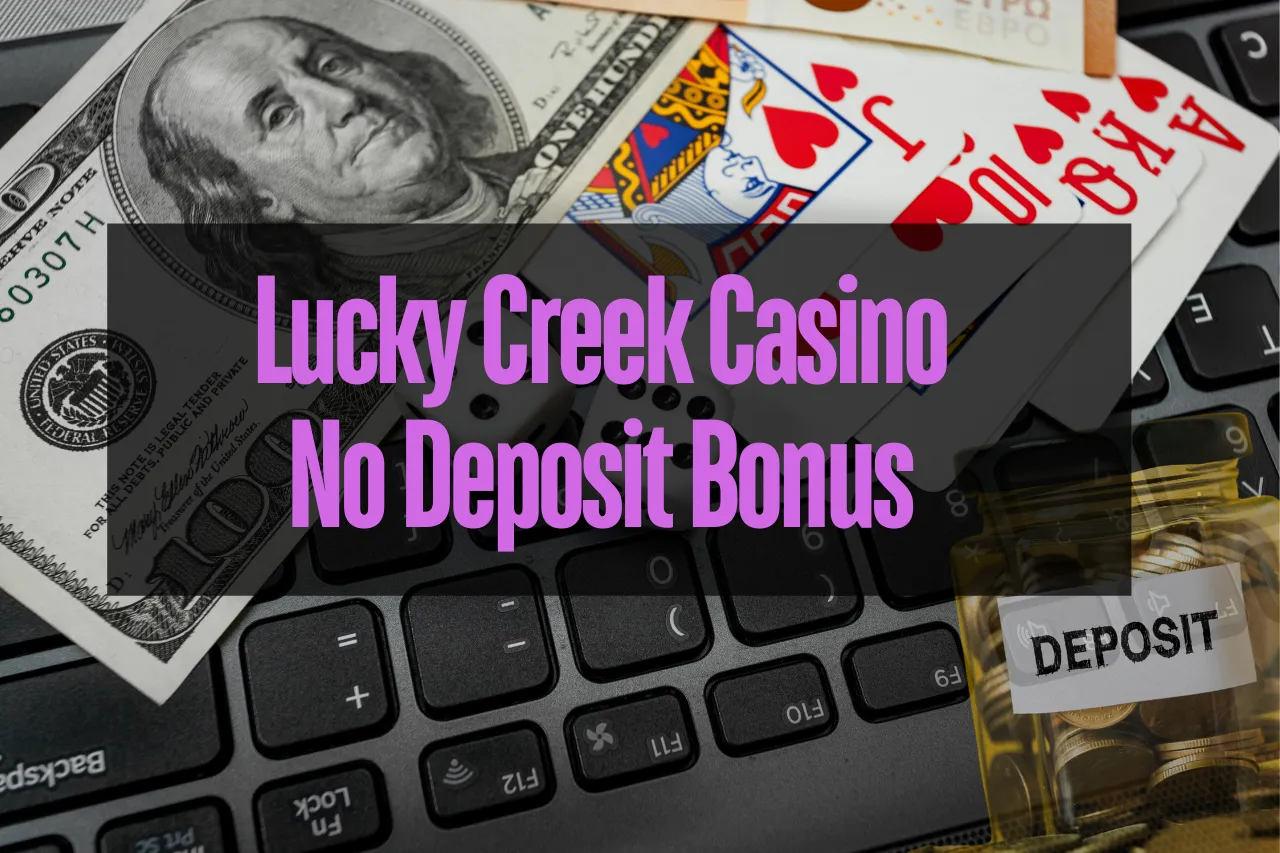 Lucky Creek Casino No Deposit Bonus: Get Free Signup Bonus