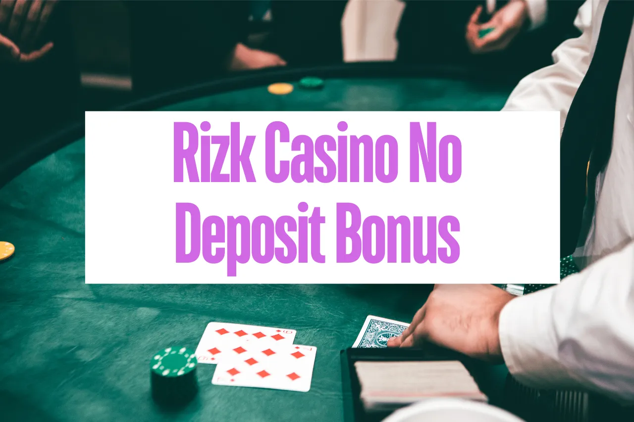 Rizk Casino No Deposit Bonus: Free Spins & Offers 2024