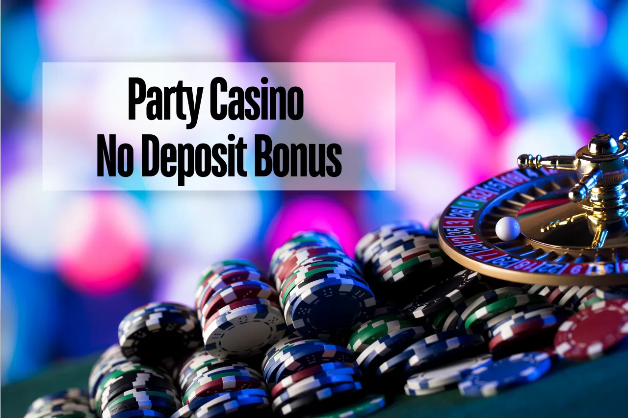Party Casino No Deposit Bonus: Get Signup Bonus & Free Spins