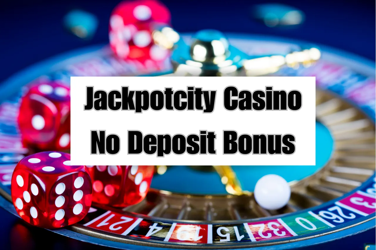 Jackpotcity Casino No Deposit Bonus: Play For Free Spins & Real Money