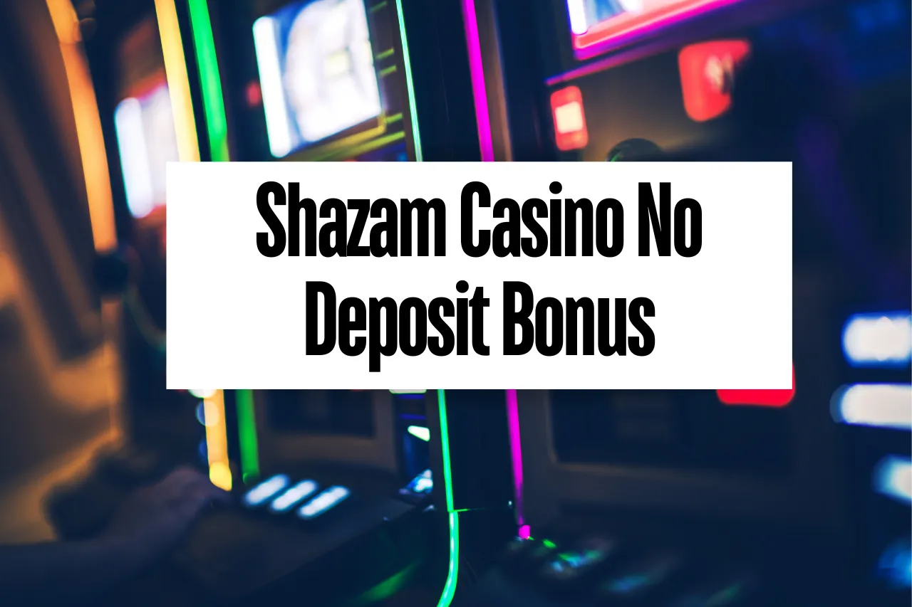 Shazam Casino No Deposit Bonus: Bonuses & Free Spins