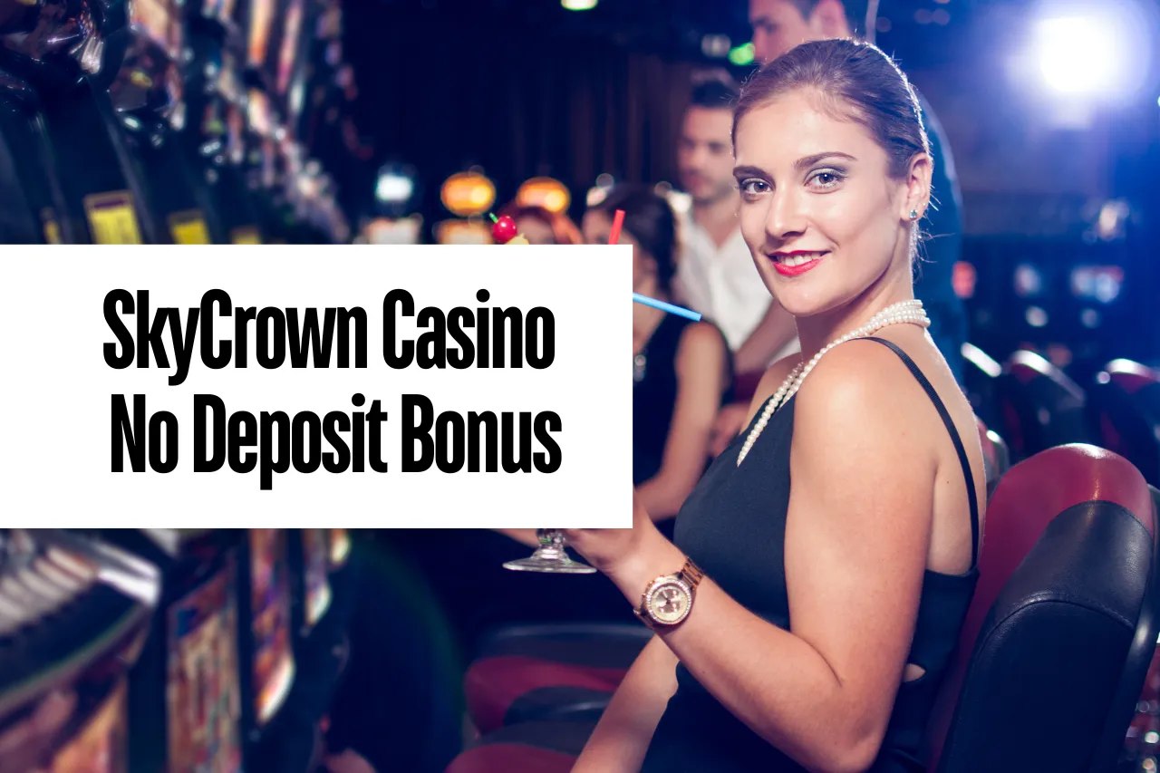 Skycrown Casino No Deposit Bonus: Best Online Casino Games For Real Money 2024