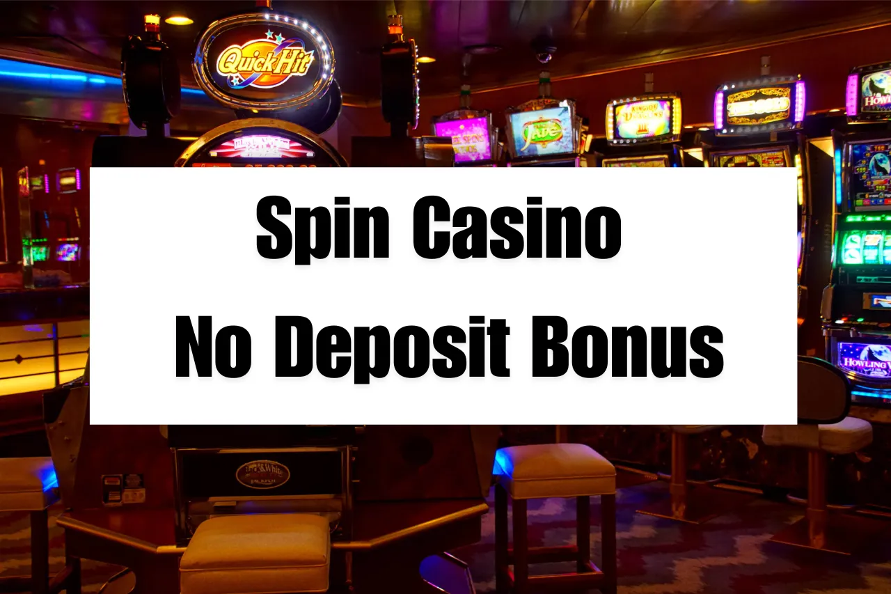 Spin Casino No Deposit Bonus: Get 100 Free Spins Offers