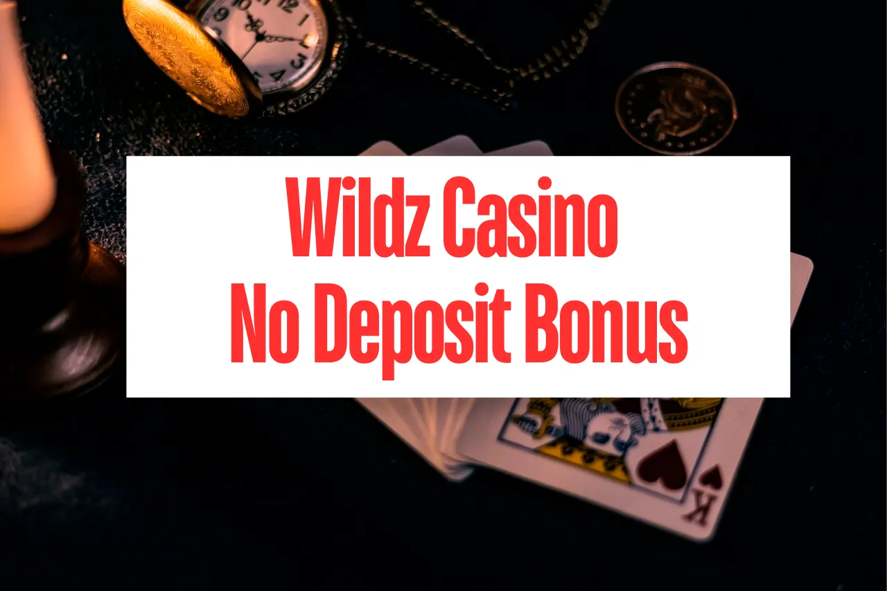 Wildz Casino No Deposit Bonus: How To Maximize Your Winnings In 2024