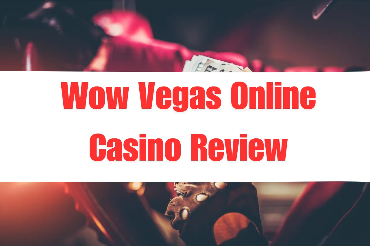 Wow Vegas Online Casino Review