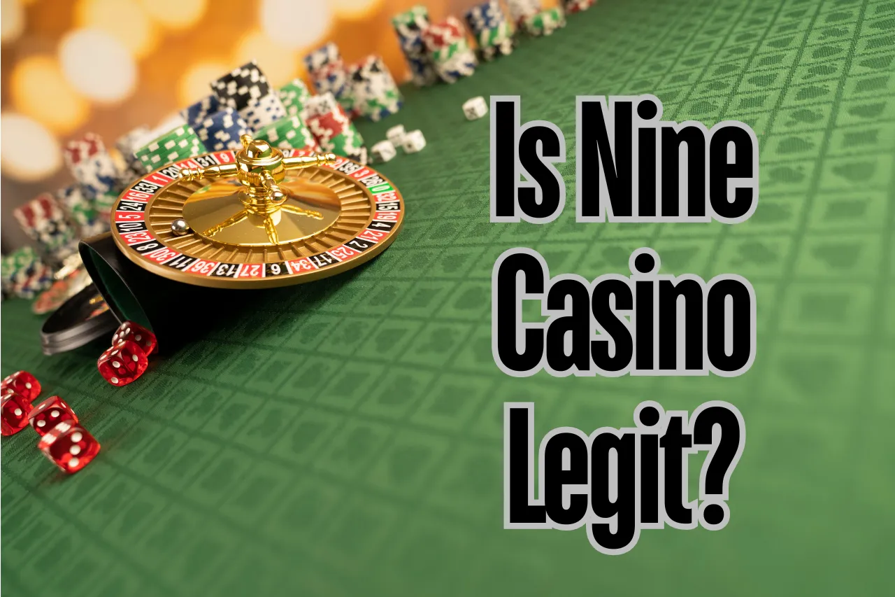 Is Nine Casino Legit? Read Real Reviews of Players